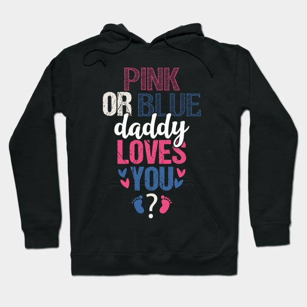 Pink or blue daddy loves you Hoodie by Tesszero